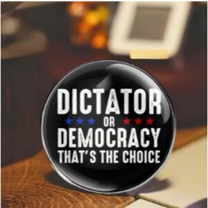 Black Political Button "Dictator or Democracy, That's the Choice" Civic Duty Pin